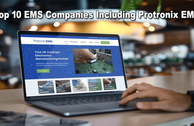 Top 10 Companies Leading the EMS Industry: Spotlight on Protronix EMS and Others